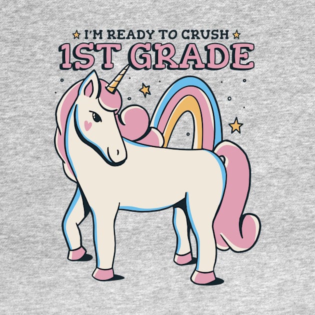 Ready to Crush 1st Grade Cute Unicorn Back to School First Grade by SLAG_Creative